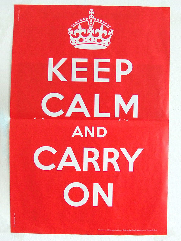 “Keep calm and carry on” *  – Gefunden bei Angela Lehnert.